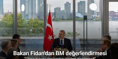 Bakan Fidan'dan BM değerlendirmesi: 