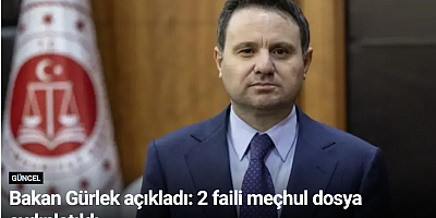 Bakan Gürlek açıkladı: 2 faili meçhul dosya aydınlatıldı