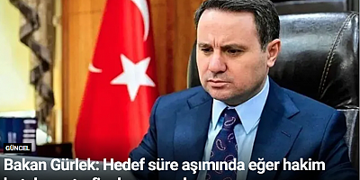 Bakan Gürlek: Hedef süre aşımında eğer hakim hatalıysa, terfi edemeyecek