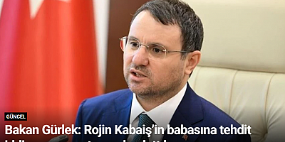 Bakan Gürlek: Rojin Kabaiş’in babasına tehdit iddiasına soruşturma başlattık
