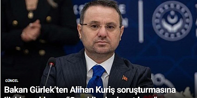 Bakan Gürlek’ten Alihan Kuriş soruşturmasına ilişkin açıklama: “Gerekli adımlar atılıyor”