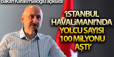 Bakan Karaismailoğlu: 'İstanbul Havalimanı Avrupa'nın en yoğun havalimanı oldu'