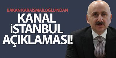 SON DAKİKA Bakan Karaismailoğlu'ndan Kanal İstanbul açıklaması: 'Proje çalışmalarımız bitmek üzere'
