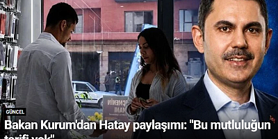 Bakan Kurum'dan Hatay paylaşımı: 