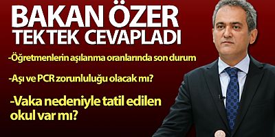 Bakan Özer: 'Öğrencilerimiz ile ilgili şu anda ne aşı ne de PCR hiçbir zorunluluk yok'