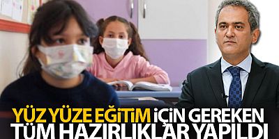 Bakan Özer: '(Yüz yüze eğitim) Gereken tüm hazırlıklar yapıldı'