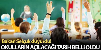Bakan Selçuk duyurdu! Okulların açılacağı tarih belli oldu