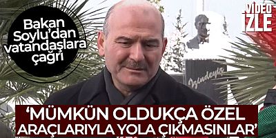 Bakan Soylu'dan vatandaşlara çağrı