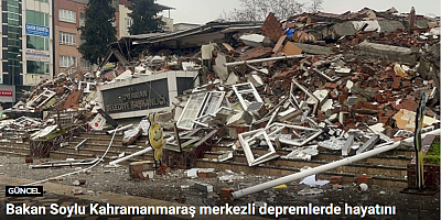 Bakan Soylu Kahramanmaraş merkezli depremlerde hayatını kaybedenlerin sayısını açıkladı