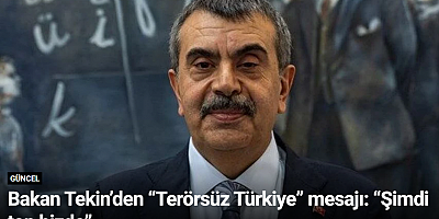 Bakan Tekin’den “Terörsüz Türkiye” mesajı: “Şimdi top bizde”