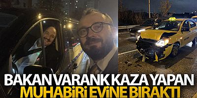 Bakan Varank kaza yapan muhabiri evine bıraktı