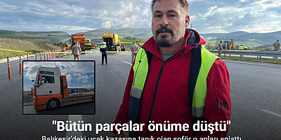 Balıkesir’deki uçak kazasına tanık olan şoför: Bütün parçalar önüme düştü