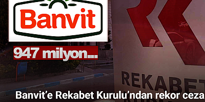 Banvit’e Rekabet Kurulu’ndan rekor ceza