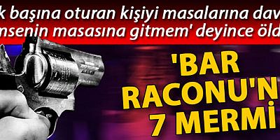 'Bar raconu'na 7 mermi