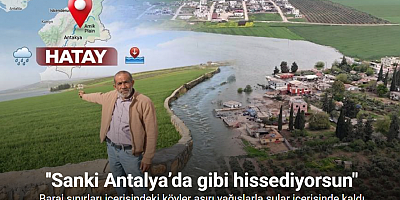 Baraj sınırları içerisindeki köyler aşırı yağışlarla sular içerisinde kaldı