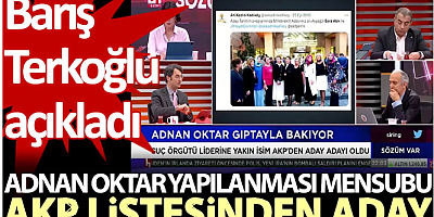 Barış Terkoğlu açıkladı: Adnan Oktar yapılanması mensubu AKP listesinden aday