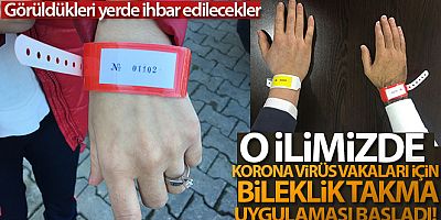 Bartın'da korona virüs vakaları için bileklik takma uygulaması başlatıldı