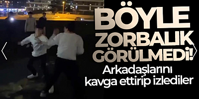 Başakşehir'de arkadaşlarını kavga ettirip izlediler, o anları ise kayda aldılar