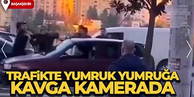 Başakşehir'de trafikte yumruk yumruğa kavga kamerada