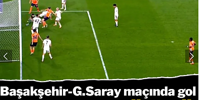 Başakşehir-Galatasaray maçında gol VAR'a takıldı