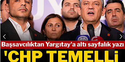 Başsavcılıktan Yargıtay'a altı sayfalık yazı: 'CHP temelli kapatılmalı'