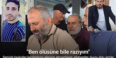 Batan gemide kaybolan kardeşlerini ailesine getiremeyen acılı ağabeyden duygu dolu sözler