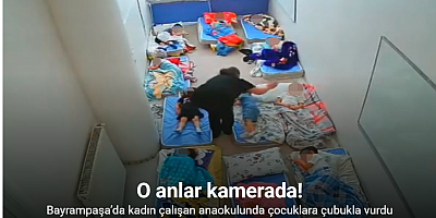 Bayrampaşa’da kadın çalışan anaokulunda çocuklara çubukla vurdu: O anlar güvenlik kamerasına yansıdı