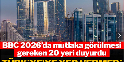 BBC 2026'da mutlaka görülmesi gereken 20 yeri duyurdu: Türkiye'ye yer vermedi, birinci sürpriz oldu