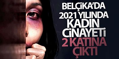 Belçika'da 2021 yılında kadın cinayeti 2 katına çıktı