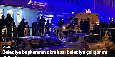 Belediye başkanının akrabası belediye çalışanını öldürdü
