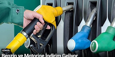 Benzin ve Motorine İndirim Geliyor