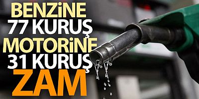 Benzin ve motorine zam