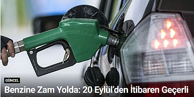 Benzine Zam Yolda: 20 Eylül’den İtibaren Geçerli Olacak