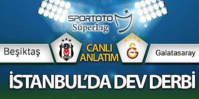 Beşiktaş Galatasaray CANLI İZLE | BJK GS CANLI anlatım sizlerle... Maç hangi kanalda? Skor kaç KAÇ
