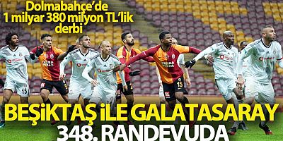 Beşiktaş ile Galatasaray 348. randevuda