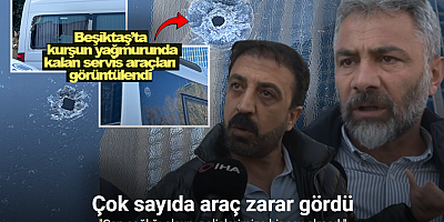 Beşiktaş’ta kurşun yağmurunda kalan servis araçları görüntülendi