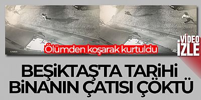 Beşiktaş'ta tarihi binanın çatısı çöktü: Ölümden koşarak kurtuldu