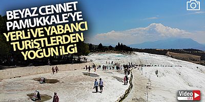 Beyaz cennet Pamukkale'ye yerli ve yabancı turistlerden yoğun ilgi