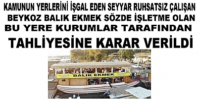 Beykoz Balık Ekmeğe Kurumlar Tarafından Tahliye Kararı