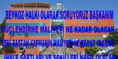           BEYKOZ BELEDİYESİ PROF DR.NECMETTİN ERBAKAN KÜLTÜR  MERKEZİ  BİNASINI YIKIYOR