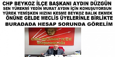 Beykoz CHP İlçe Başkanı Aydın Düzgün Sen Yürek mi Yedin Murat Aydın Hakkında Konuşuyorsun