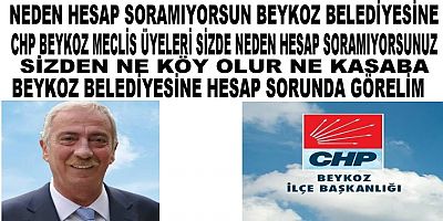  Beykoz CHP İlçe Başkanlığı Neden Beykoz Belediyesine Hesap Sormuyorsunuz