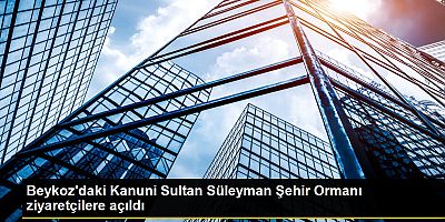 Beykoz'daki Kanuni Sultan Süleyman Şehir Ormanı ziyaretçilere açıldı.