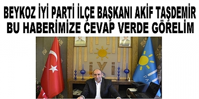 Beykoz İYİ Parti İlçe Başkanının Dosyasını Açıklıyoruz