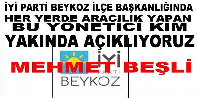 Beykoz İYİ Parti İlçe Başkanlığında Hangi Yönetici Beykoz Balık Ekmek İçin Ajansımıza Aracı Olmaya Çalıştı  Açıklıyoruz Bu Kişi Mehmet Beşli