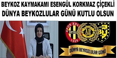 Beykoz Kaymakamı Esengül Korkmaz Çiçekli  Dünya Beykozlular Günü Mesajı Yayınladı