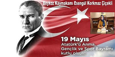 Beykoz Kaymakamı Esengül Korkmaz Çiçekli 19 Mayıs Atatürk’ü Anma Gençlik Ve Spor Bayramı Kutlama Mesajı Yayınladı