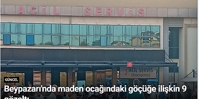 Beypazarı'nda maden ocağındaki göçüğe ilişkin 9 gözaltı
