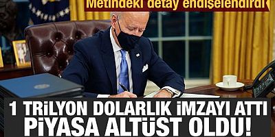 Biden 1 trilyon dolarlık imzayı attı piyasa altüst oldu! Metindeki detay endişelendirdi