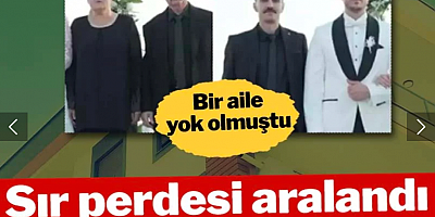 Bir aile yok olmuştu: Sır perdesi aralandı! Katil en yakınları çıktı